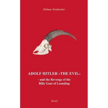"Adolf Hitler" The Evil: and the Revenge of the Billy Goat of Leonding