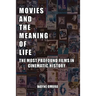 Movies and the Meaning of Life: The Most Profound Films in Cinematic History