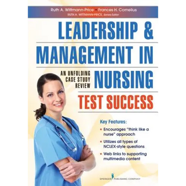 Leadership and Management in Nursing Test Success: An Unfolding Case Study Review
