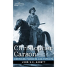 Christopher Carson: Familiarly Known as Kit Carson