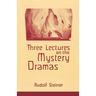 Three Lectures on the Mystery Dramas: The Portal of Initiation and the Soul's Probation (Cw 125)