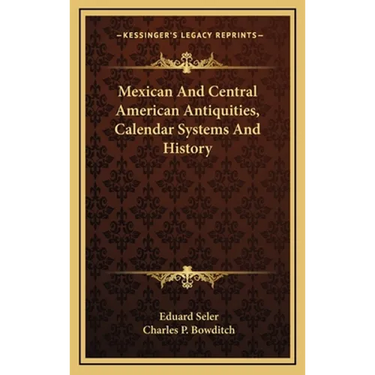 Mexican And Central American Antiquities, Calendar Systems And History