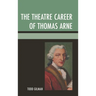The Theatre Career of Thomas Arne