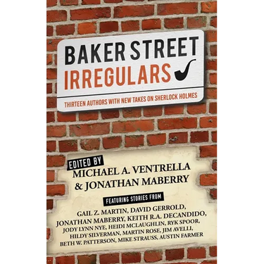 Baker Street Irregulars: Thirteen Authors With New Takes on Sherlock Holmes