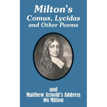 Milton's Comus, Lycidas and Other Poems And Matthew Arnold's Address On Milton