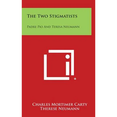 The Two Stigmatists: Padre Pio And Teresa Neumann