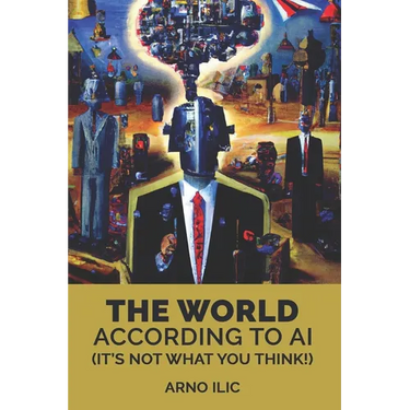 The World According To AI: (It's Not What You Think!)