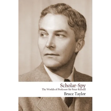 Scholar-Spy: The Worlds of Professor Sir Peter Russell