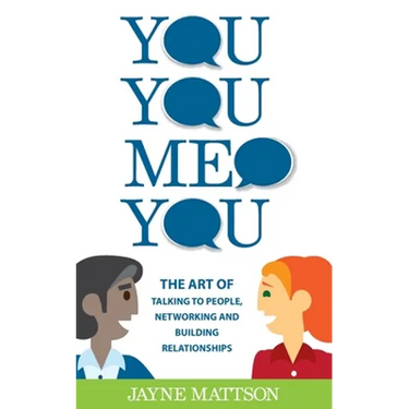 You, You, Me, You: The Art of Talking to People, Networking and Building Relationships
