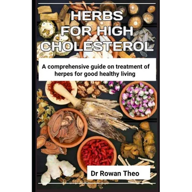 Herbs for High Cholesterol: An essential guide on herds to treat high cholesterol