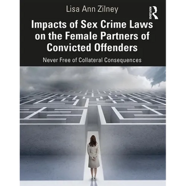 Impacts of Sex Crime Laws on the Female Partners of Convicted Offenders: Never Free of Collateral Consequences