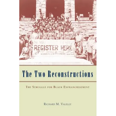 The Two Reconstructions: The Struggle for Black Enfranchisement