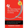 42 Rules for Sourcing and Manufacturing in China (2nd Edition): A Practical Handbook for Doing Business in China, Special Economic Zones, Factory Tour