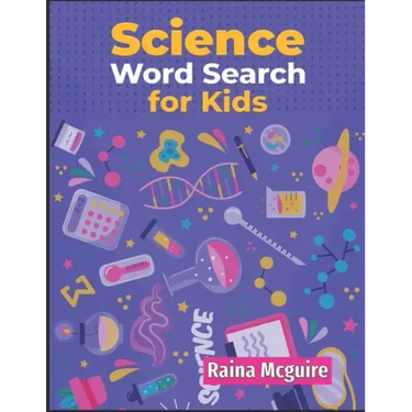 Science Word Search for Kids: A Science Word Search Activity Book With 101 Puzzles for Kids 9-12