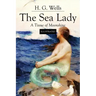 The Sea Lady; A Tissue of Moonshine: Illustrated