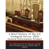 A Brief History of the U.S. Geological Survey: Usgs General Information Product