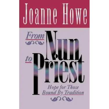 From Nun to Priest: Hope for Those Bound by Tradition
