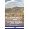 California Desert Trails: A 1919 History of Coachella Valley, Borego, San Felipe, and Several Canyons