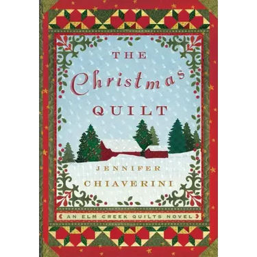The Christmas Quilt: An ELM Creek Quilts Novel