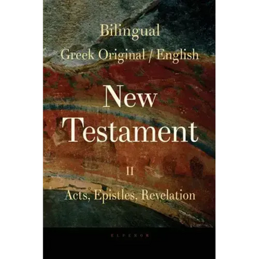 Bilingual (Greek / English) New Testament: Vol. II, Acts, Epistles, Revelation
