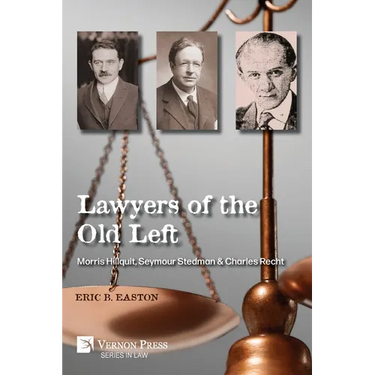 Lawyers of the Old Left: Morris Hillquit, Seymour Stedman & Charles Recht