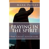 Praying in the Spirit: The Great Adventure