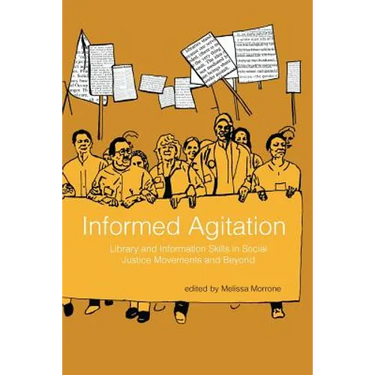 Informed Agitation: Library and Information Skills in Social Justice Movements and Beyond