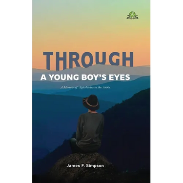 Through a Young Boy's Eyes: A Memoir of Appalachia in the 1960s