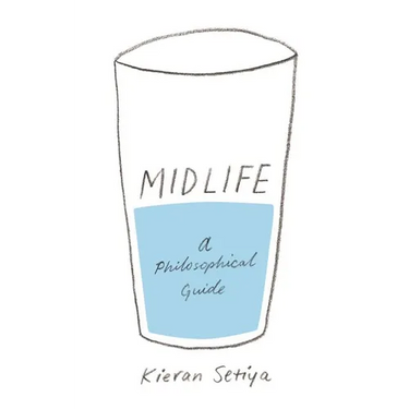 Midlife: A Philosophical Guide