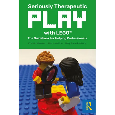 Seriously Therapeutic Play with LEGO(R): The Guidebook for Helping Professionals