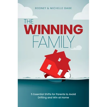 The Winning Family: 5 Essential Shifts for Parents to Avoid Drifting and Win at Home