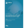 Neonatal Resuscitation with Placental Circulation Intact