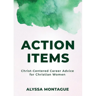 Action Items: Christ Centered Career Advice for Christian Women