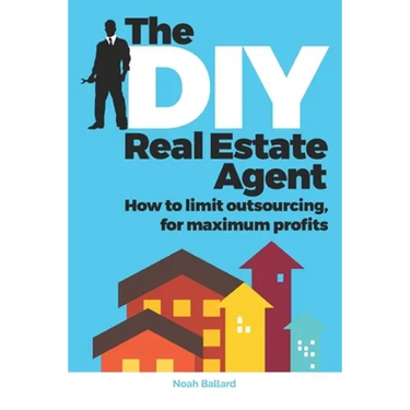 The DIY Real Estate Agent: How to limit outsourcing for maximum profits