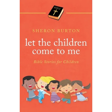 Let the Children Come to Me: Bible Stories for Children