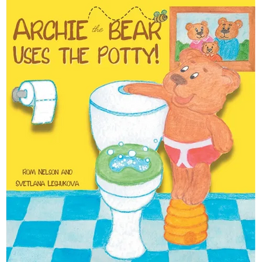 Archie the Bear Uses the Potty: Toilet Training For Toddlers Cute Step by Step Rhyming Storyline Including Beautiful Hand Drawn Illustrations