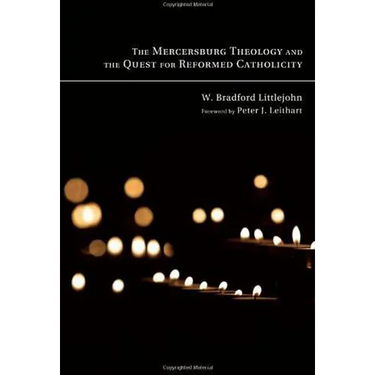 The Mercersburg Theology and the Quest for Reformed Catholicity