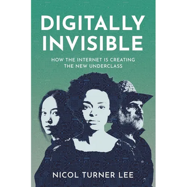 Digitally Invisible: How the Internet Is Creating the New Underclass