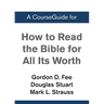 A CourseGuide for How to Read the Bible for All Its Worth