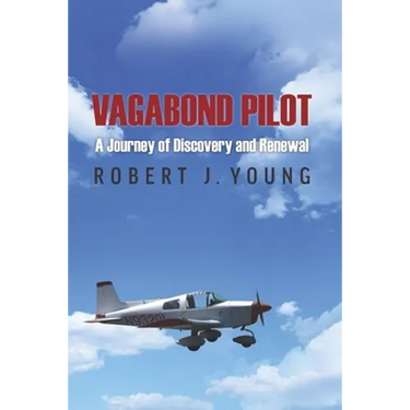 Vagabond Pilot: A Voyage of Discovery and Renewal