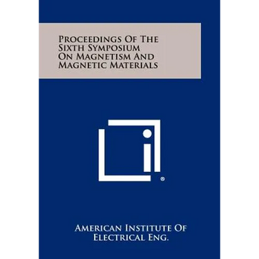 Proceedings of the Sixth Symposium on Magnetism and Magnetic Materials