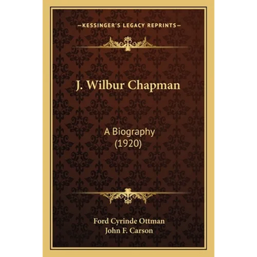 J. Wilbur Chapman: A Biography (1920)