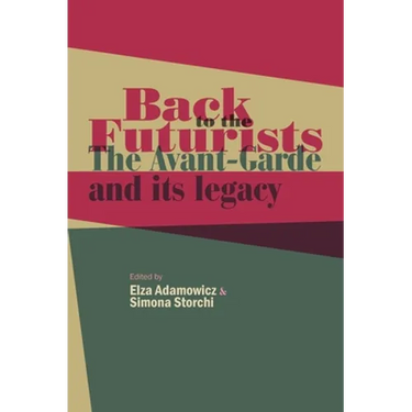 Back to the Futurists: The Avant-Garde and Its Legacy