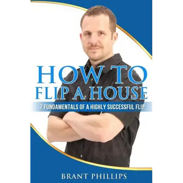 How To Flip A House: 7 Fundamentals Of A Highly Successful Flip