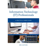 Information Technology (IT) Professionals: A Practical Career Guide