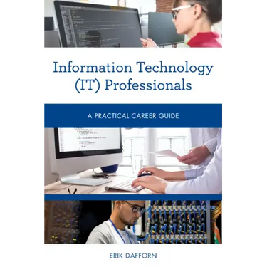 Information Technology (IT) Professionals: A Practical Career Guide