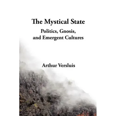 The Mystical State: Politics, Gnosis, and Emergent Cultures