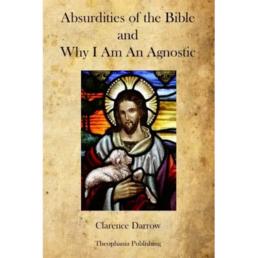 Absurdities of the Bible and Why I Am An Agnostic