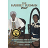 The Harriet Tubman Way: An Inspirational Guide to Self-Love, Empowerment, and Legendary Leadership for Girls