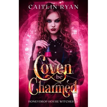 Coven be Charmed: Honeydrop House Witches #1
